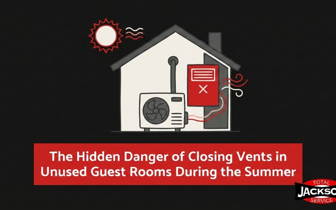 The Danger of Closing Vents in Unused Guest Rooms During the Summer